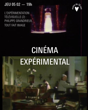 L'EXPÉRIMENTATION TÉLÉVISUELLE (2) : PHILIPPE GRANDRIEUX,
TOUT FAIT IMAGE