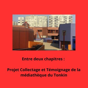 Entre deux chapitres : Collecte et témoignage de la médiathèque du Tonkin