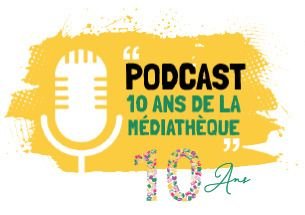 PODCAST "LES 10 ANS"