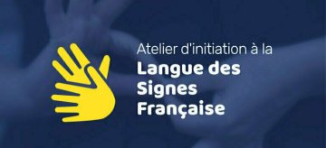 2 Ateliers de sensibilisation à la Langue des Signes Française