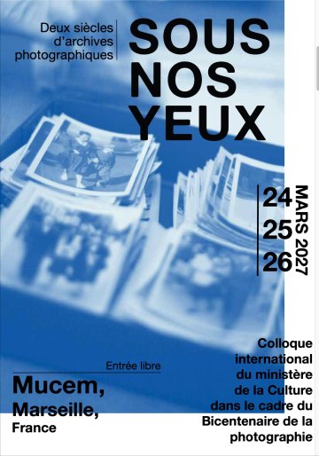 "Sous nos yeux. Deux siècles d’archives photographiques". Colloque international du ministère de la Culture