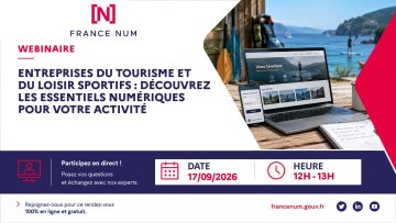 Webinaire France Num : Entreprises du tourisme et du loisir sportif : découvrez les essentiels numériques pour votre activité