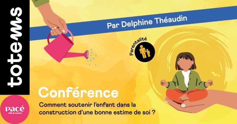 Comment soutenir l'enfant dans la construction d'une bonne estime de soi ?