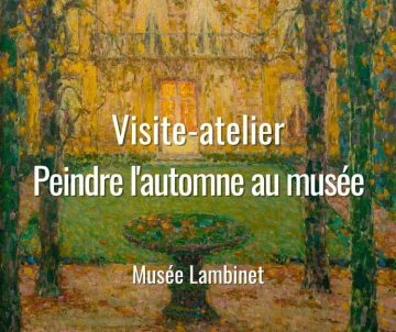 Visite-atelier peinture “Peindre l’automne au musée”