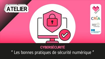 Atelier : Cybersécurité : les bonnes pratiques de navigation numérique