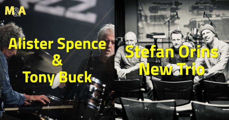 [M&A] Alister Spence & Tony Buck (AU) | Stefan Orins New Trio (FR – Muzzix)