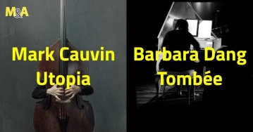 [M&A] Mark Cauvin - Utopia (AU) | Barbara Dang - Tombée (FR - Muzzix)
