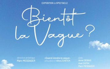 Spectacle Bientôt la vague