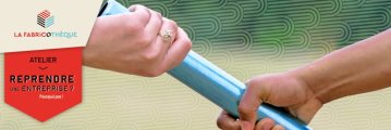 Atelier "Reprendre une entreprise ? Pourquoi pas !"