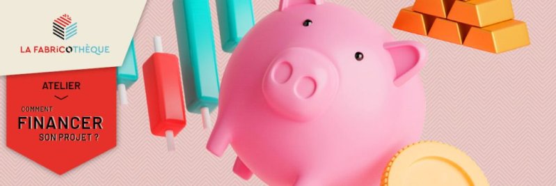 Atelier "Comment financer son projet ?"