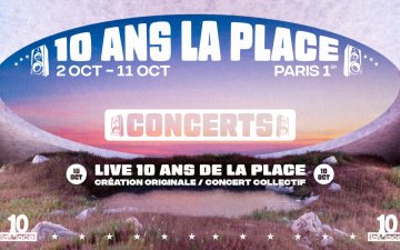 LES 10 ANS DE LA PLACE : Le live exceptionnel des 10 ans avec A2H, Angie, Chilla, Jäde, Le Juiice, Lino, Makala, Oxmo Puccino, Vicky R…