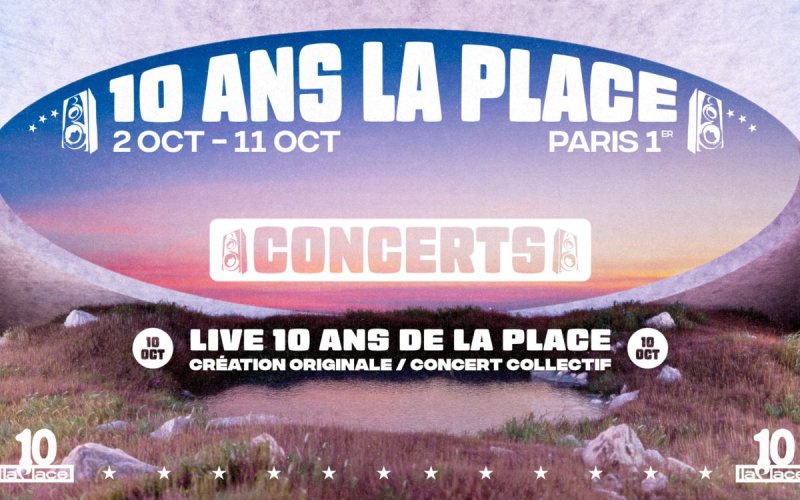 LES 10 ANS DE LA PLACE : Le live exceptionnel des 10 ans avec A2H, Angie, Chilla, Jäde, Le Juiice, Lino, Makala, Oxmo Puccino, Vicky R…