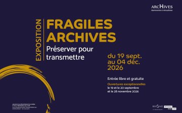 Visites guidées de l’exposition : Fragiles archives, préserver pour transmettre