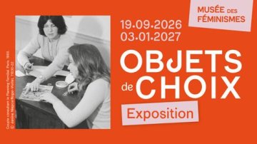 Inauguration de l'exposition "Objets de choix. Une autre histoire du Planning familial. Corps, intimité, politique"