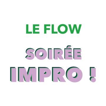 SOIRÉE IMPRO LE FLOW !