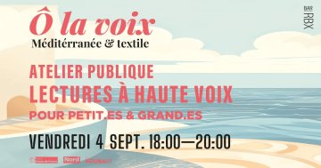 Atelier publique - Lectures à haute voix - Méditérranée & textile