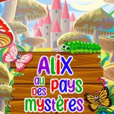 Alix au Pays des Mystères - Comédie de la Roseraie, Toulouse