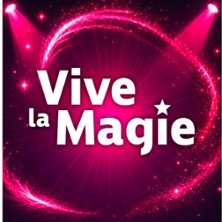 Festival Vive la Magie 19ème Edition - Montélimar