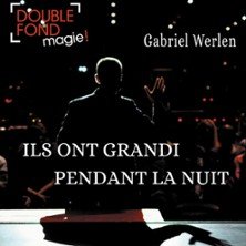 Gabriel Werlen - Ils ont Grandi Pendant la Nuit - Le Double Fond, Paris