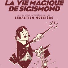 La Vie Magique de Sigismond - Lucernaire, Paris