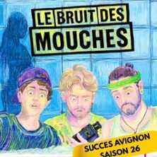 Le Bruit des Mouches - Théâtre Montmartre Galabru, Paris