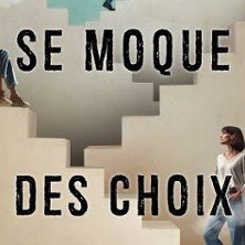 Le Destin se Moque des Choix