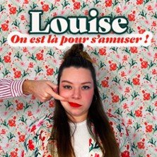Louise - On Est Là Pour S'Amuser - Théâtre du Marais, Paris