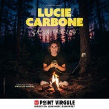 Lucie Carbone dans « Ça va trop loin » - Le Point Virgule, Paris