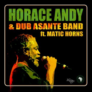 Horace Andy & Dub Asante Band Ft. Matic Horns
