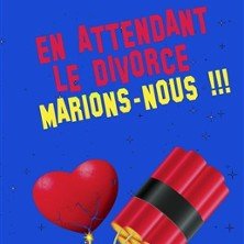 En Attendant le Divorce Marions-nous !