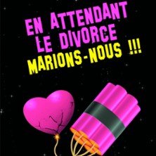 En Attendant le Divorce Marions-nous !