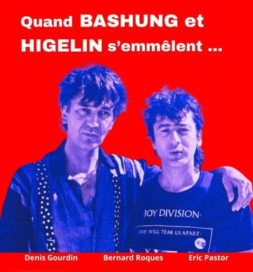 Quand Bashung et Higelin s'emmêlent