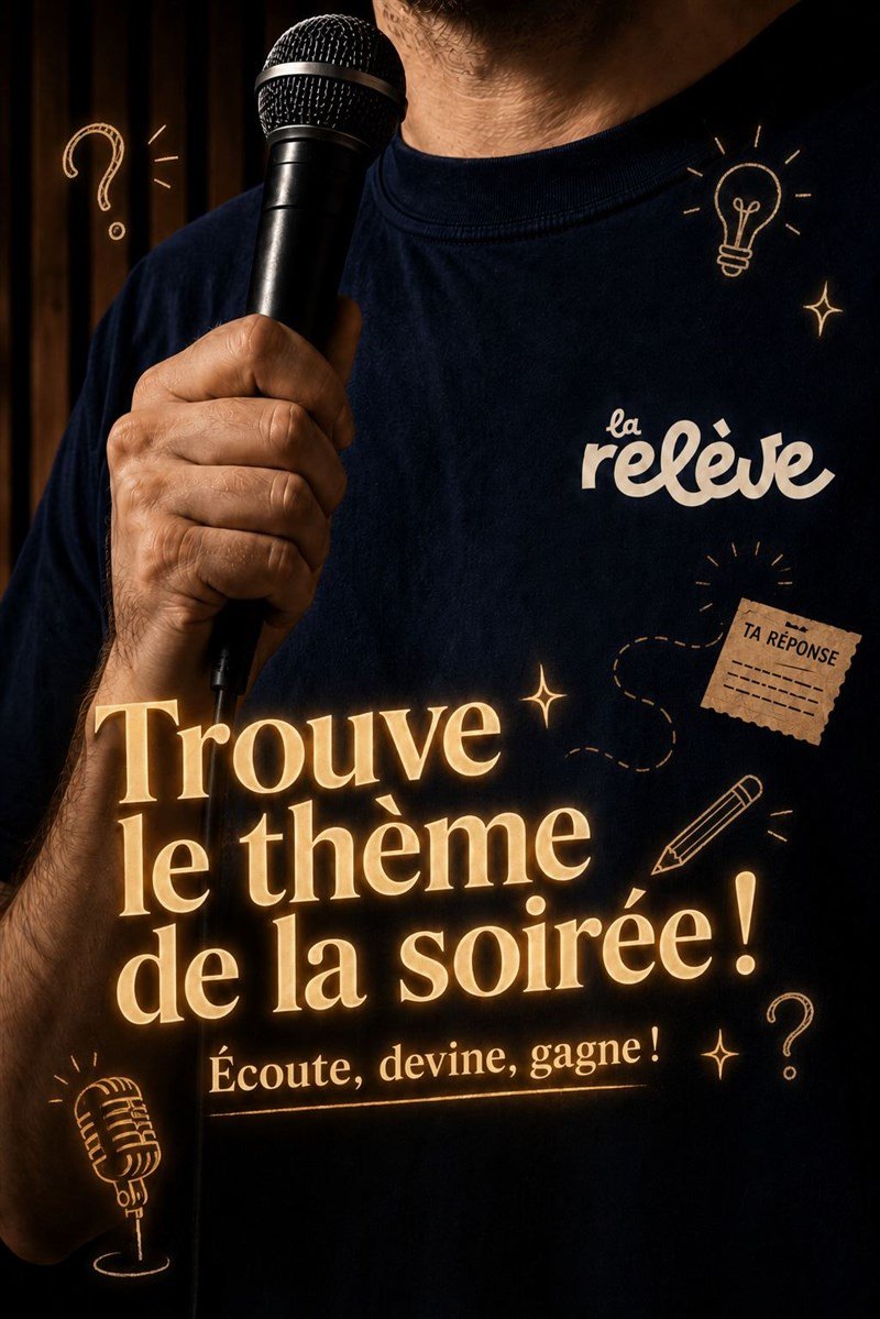 La Relève Comedy Club : Trouve le thème de la soirée !