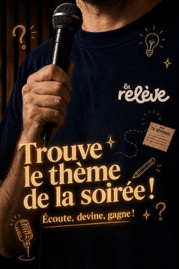 La Relève Comedy Club : Trouve le thème de la soirée !