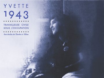 YVETTE, 1943, EN DIALOGUE AVEC NOS MÉMOIRES CITOYENNES