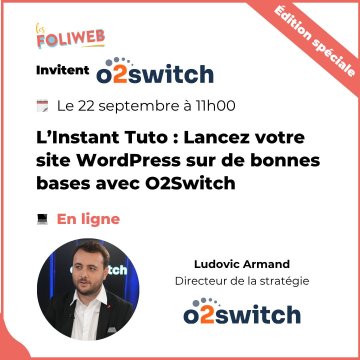 L’instant Tuto : Lancez votre site WordPress sur de bonnes bases avec O2Switch