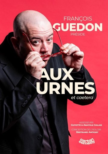 François Guédon dans Aux urnes et caetera