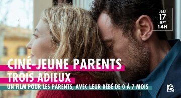 Ciné-bébé : Trois adieux