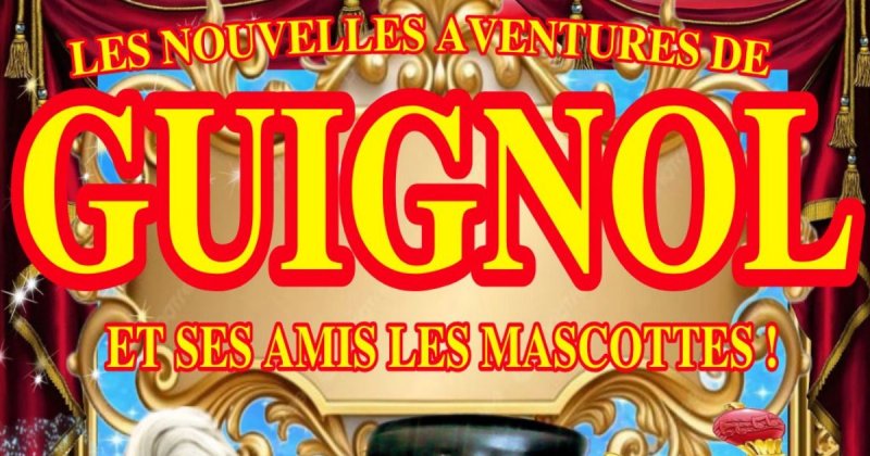 Spectacle - Les nouvelles aventures de Guignol et ses amis les mascottes