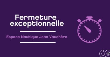 Fermeture exceptionnelle de l'Espace Nautique