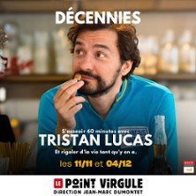 Tristan Lucas - Décennies - Le Point-Virgule, Paris