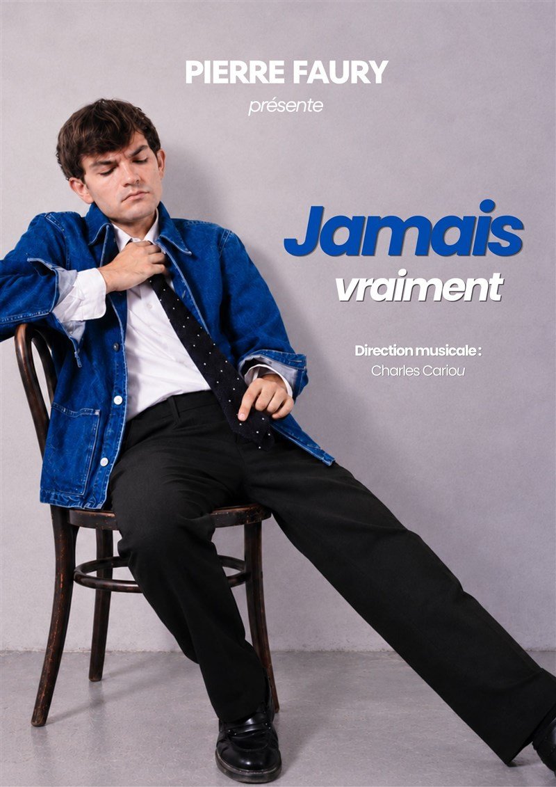 Pierre Faury dans Jamais vraiment