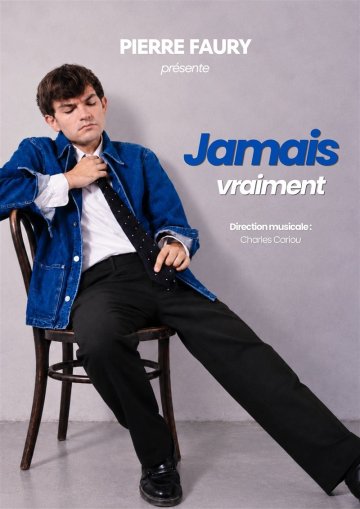 Pierre Faury dans Jamais vraiment