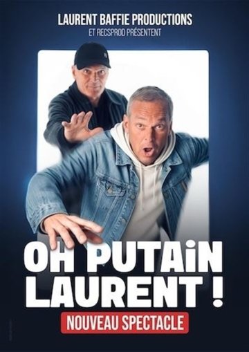 Laurent Baffie dans Oh P***** Laurent