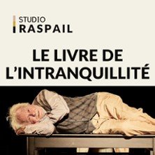 Le Livre de l'Intranquillité - Studio Raspail, Paris