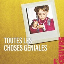 Toutes les Choses Géniales - Théâtre de l'Œuvre, Paris