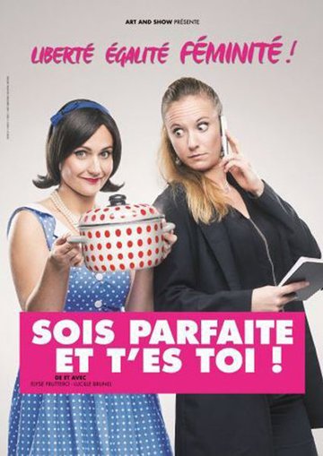 Sois parfaite et t'es toi !