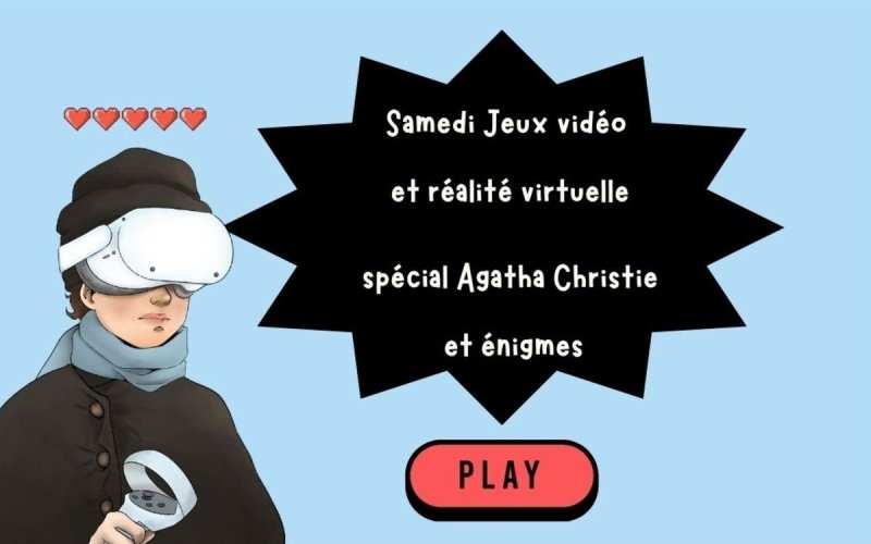 Samedi jeux vidéo et réalité virtuelle : enquêtes et énigmes