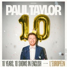 Paul Taylor - 10 Years - L'Européen, Paris