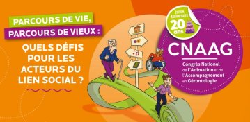 CNAAG, édition anniversaire 20 ans - Parcours de vie, parcours de vieux : quels défis pour les acteurs du lien social ?